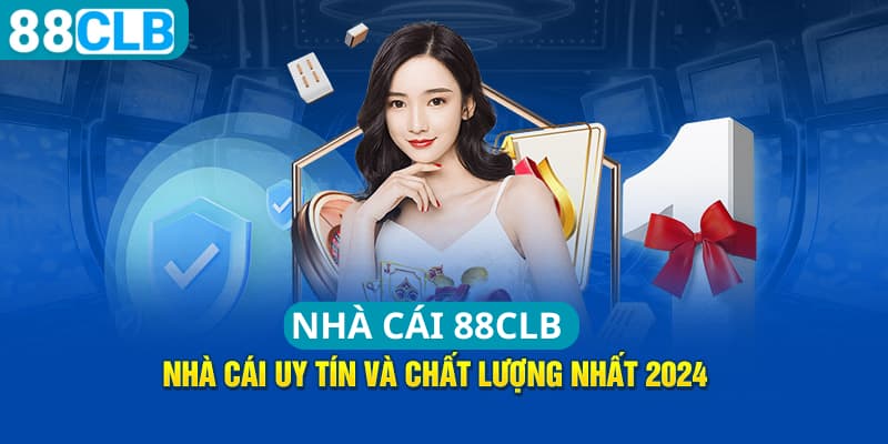 88CLB Nhà Cái Châu Á Vô Vàn Game Cá Cược Đổi Thưởng Hot