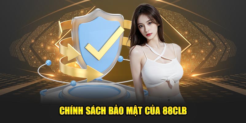 Chính sách bảo mật của 88CLB