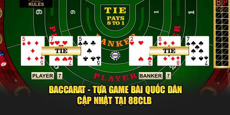 Baccarat - Tựa Game Bài Quốc Dân Cập Nhật Tại 88CLB