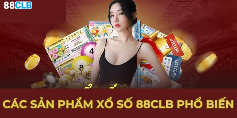 Các sản phẩm xổ số 88CLB phổ biến