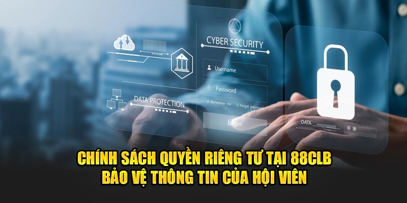 Chính sách quyền riêng tư tại 88CLB bảo vệ thông tin của hội viên