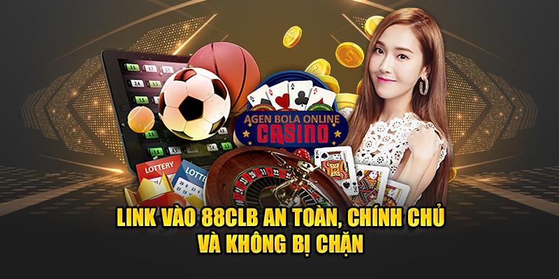 Link Vào 88CLB An Toàn, Chính Chủ Và Không Bị Chặn