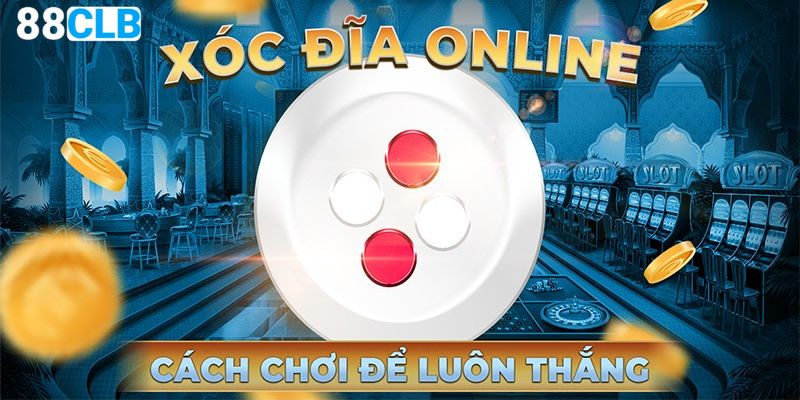 Phổ Biến Các Mẹo Chơi Xóc Đĩa Kiếm Tiền Triệu