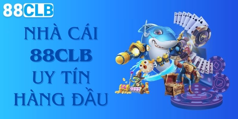 Nhà cái 88CLB uy tín hàng đầu