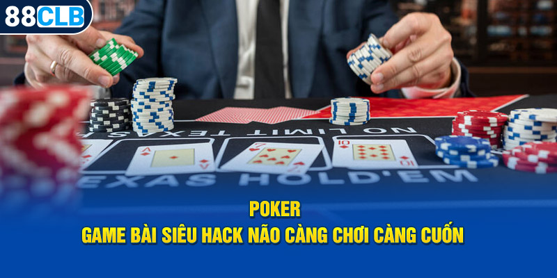 Phiên bản game bài Poker đa dạng cách chơi 