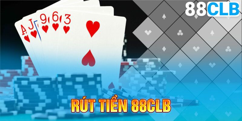 Rút tiền 88CLB dễ dàng: Hướng dẫn chi tiết cho người chơi mới