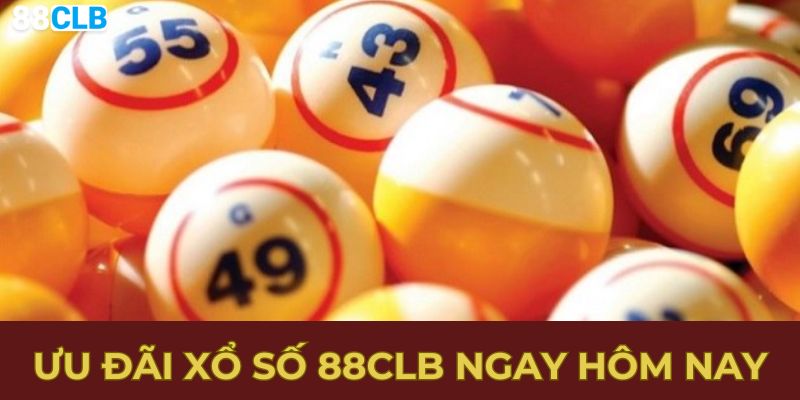 Ưu đãi xổ số 88CLB ngay hôm nay