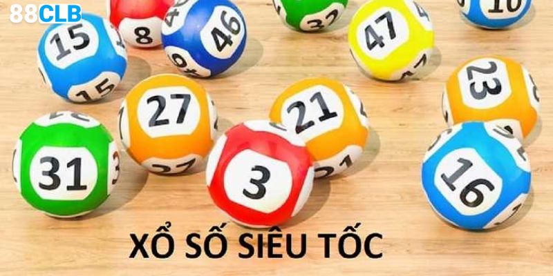 Xổ Số Siêu Tốc - Trải Nghiệm Giải Trí Thú Vị Tại 88CLB